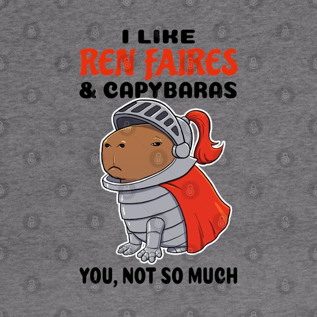 I Like Ren Faires and Capybaras you not so much by capydays